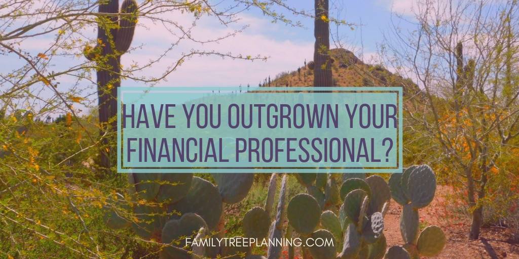 Have You Outgrown Your Financial Professional_
