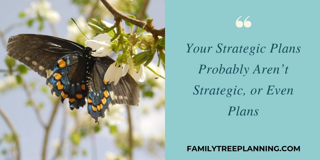 Your Strategic Plans Probably Aren’t Strategic, or Even Plans