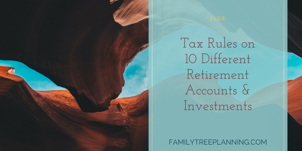 Tax Rules on 10 Different Retirement Accounts and Investments
