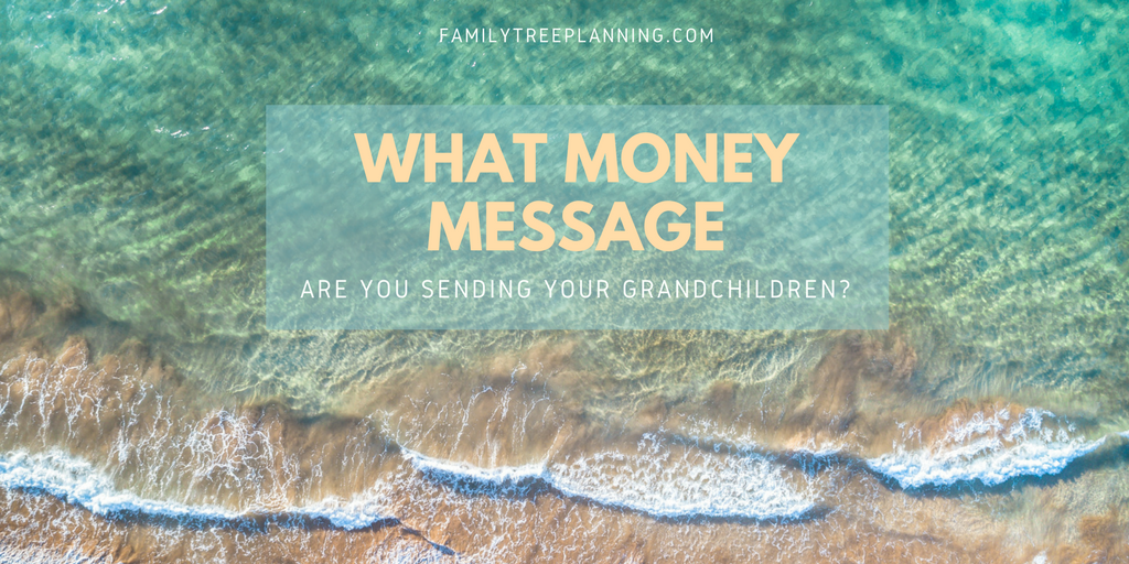 What Money Message Are You Sending Your Grandchildren_